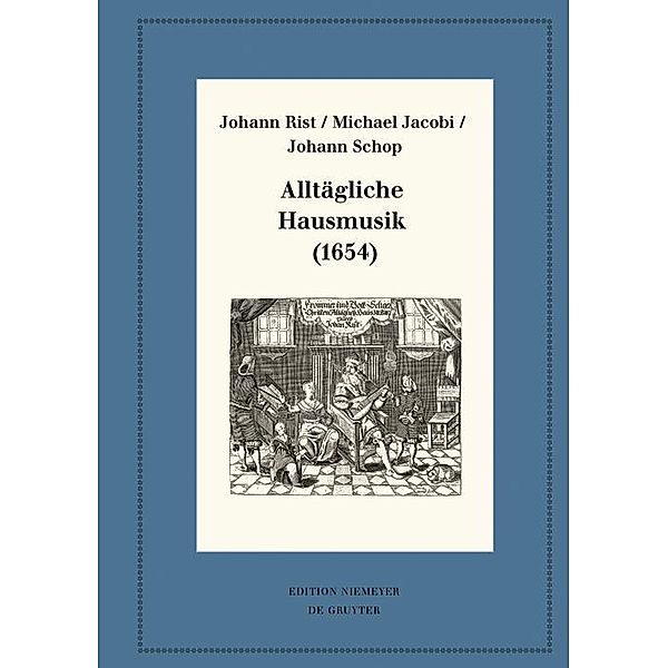 Alltägliche Hausmusik (1654) / Neudrucke deutscher Literaturwerke. N. F. Bd.99, Johann Rist, Michael Jacobi, Johann Schop