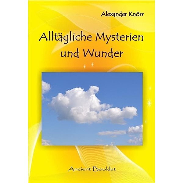 Alltägliche Mysterien und Wunder / Ancient Mail, Alexander Knörr