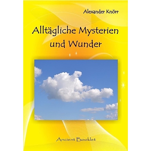 Alltägliche Mysterien und Wunder / Ancient Mail, Alexander Knörr