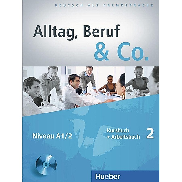 Alltag, Beruf & Co.: Bd.2 Kursbuch + Arbeitsbuch, m. Audio-CD zum Arbeitsbuch, Norbert Becker, Jörg Braunert