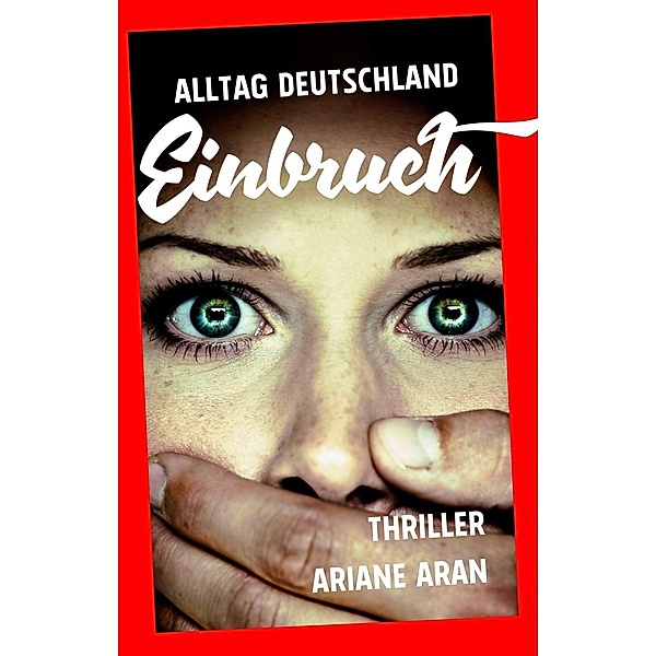 Alltag Deutschland: Einbruch, Ariane Aran