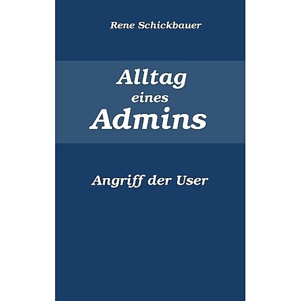 Alltag eines Admins, Rene Schickbauer