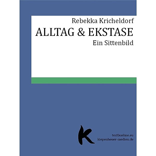 ALLTAG & EKSTASE, Rebekka Kricheldorf