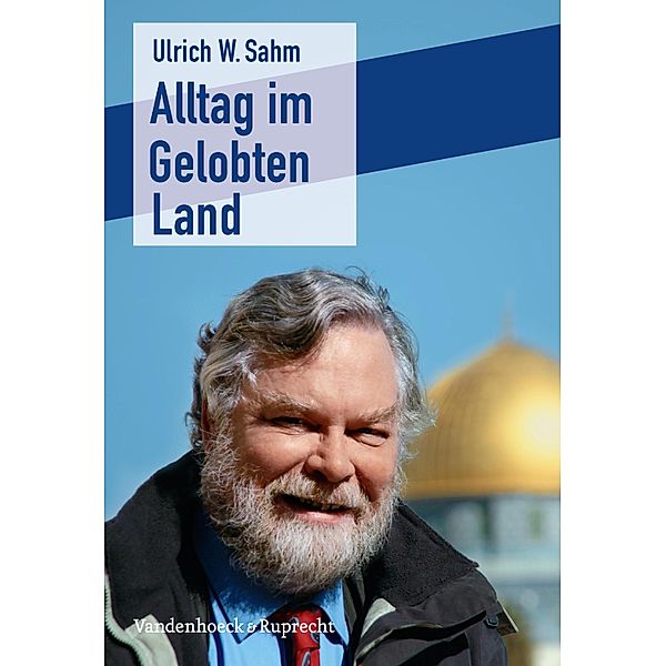 Alltag im Gelobten Land, Ulrich W. Sahm