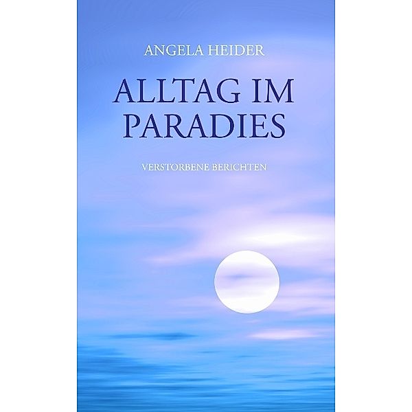 Alltag im Paradies, Angela Heider