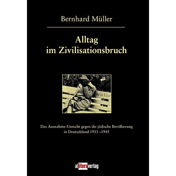 Alltag im Zivilisationsbruch, Bernhard Müller
