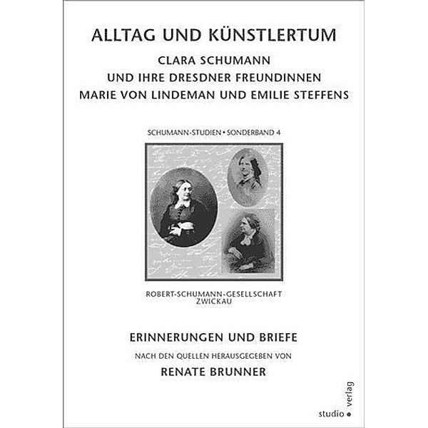 Alltag und Künstlertum, Clara Schumann, Marie von Lindeman, Emilie Steffens