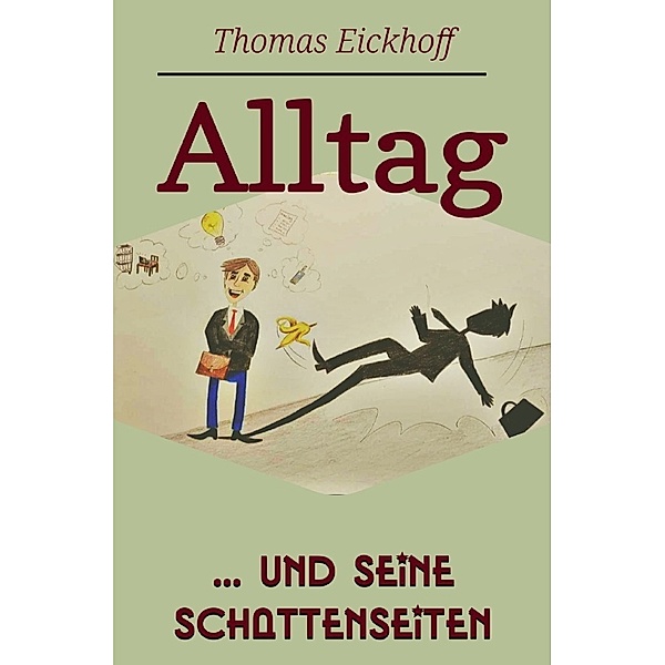 Alltag und seine Schattenseiten, Thomas Eickhoff