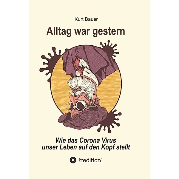 ALLTAG WAR GESTERN, Kurt Bauer