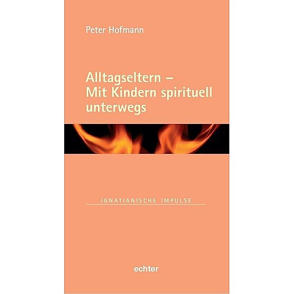 Alltagseltern - Mit Kindern spirituell unterwegs, Peter Hofmann