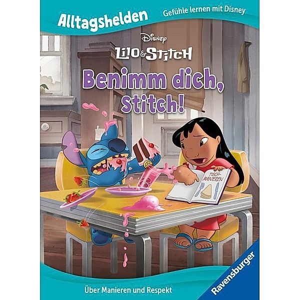 Alltagshelden - Gefühle lernen mit Disney: Lilo & Stitch - Benimm dich, Stitch! - Über Manieren und Respekt - Bilderbuch ab 3 Jahren