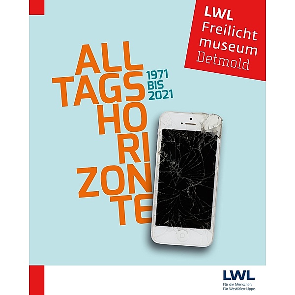 Alltagshorizonte / Schriftenreihe LWL-Freilichtmuseum Detmold Bd.41