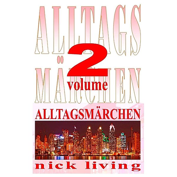 Alltagsmärchen, Nick Living