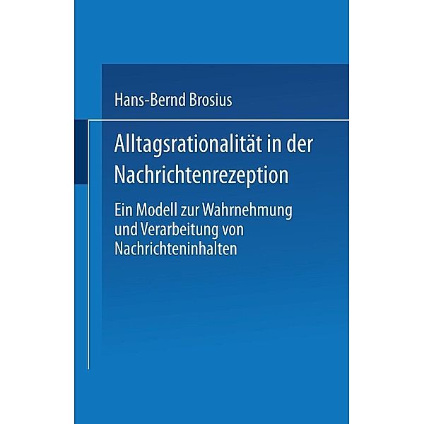 Alltagsrationalität in der Nachrichtenrezeption, Hans-Bernd Brosius