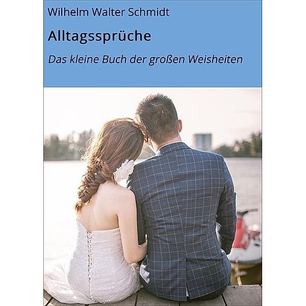 Alltagssprüche, Wilhelm Walter Schmidt