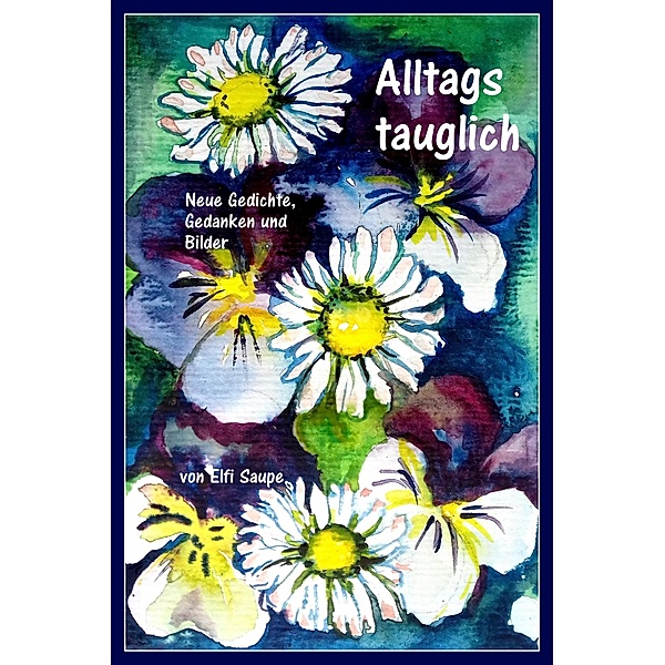 Alltagstauglich / Alltagspoesie Bd.2, Elfi Saupe