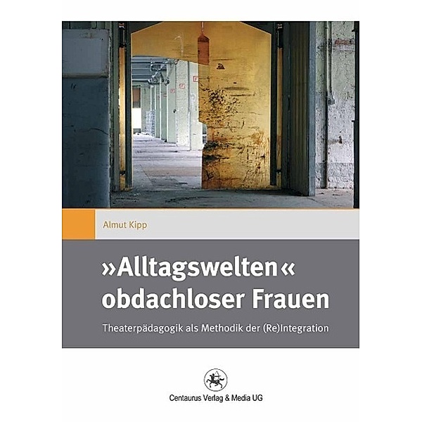 »Alltagswelten« obdachloser Frauen / Gender and Diversity Bd.11, Almut Kipp