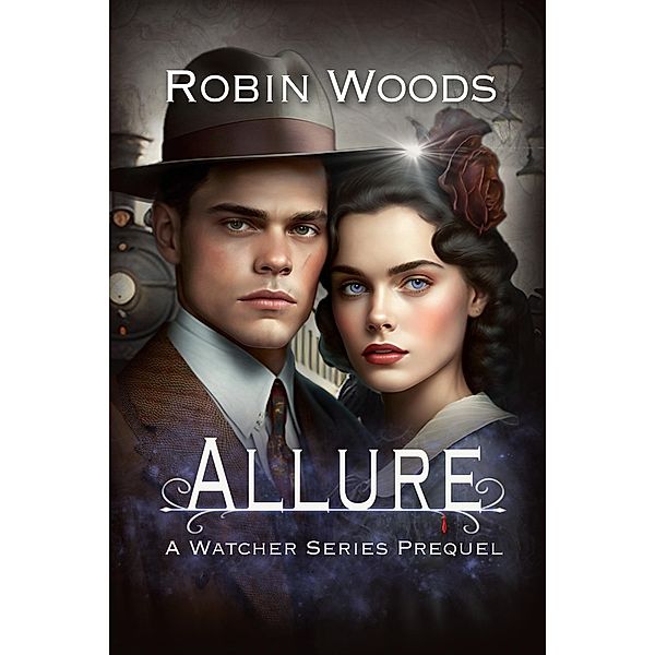 Allure: A Watcher Series Prequel (The Watcher Series, #0.5) / The Watcher Series, Robin Woods
