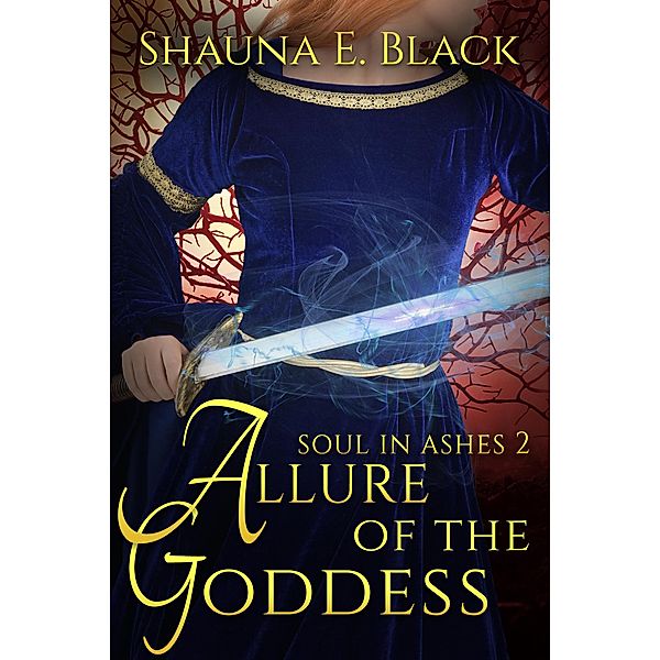 Allure of the Goddess (Soul in Ashes, #2) / Soul in Ashes, Shauna E. Black