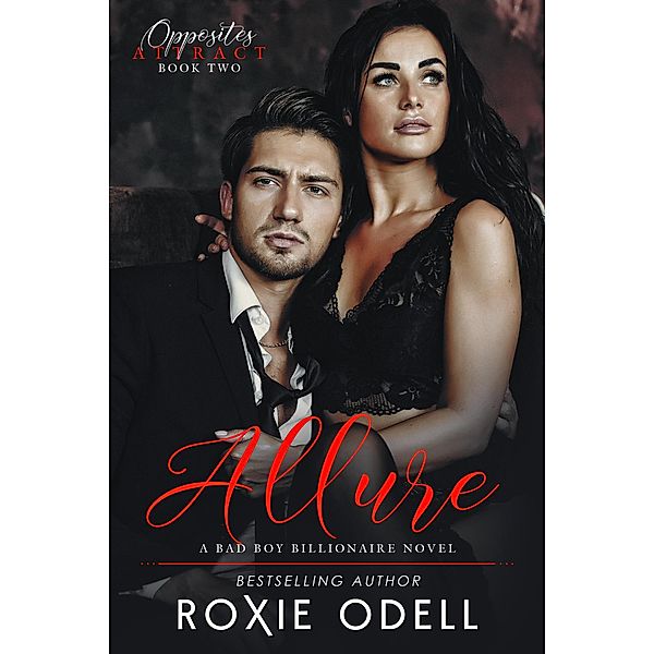 Allure (Opposites Attract Series, #2) / Opposites Attract Series, Roxie Odell