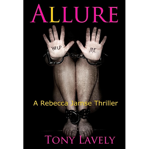 Allure (Rebecca Jamse Thriller, #1) / Rebecca Jamse Thriller, Tony Lavely