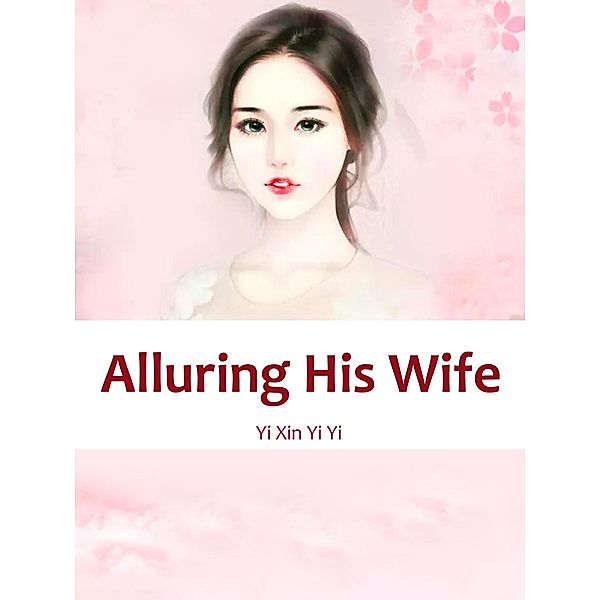 Alluring His Wife, Yi Xinyiyi