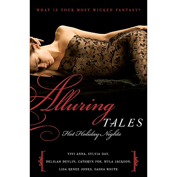 Alluring Tales: Hot Holiday Nights, Sylvia Day, Vivi Anna, Delilah Devlin, Cathryn Fox, Myla Jackson, Lisa Renee Jones, Sasha White