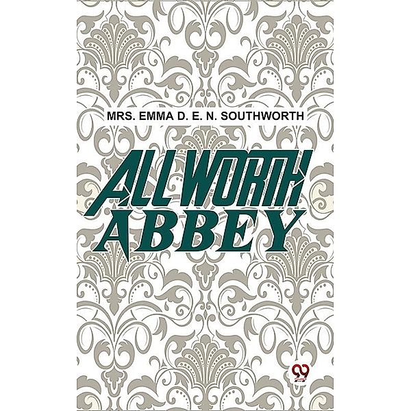 Allworth Abbey., Emma D. E. N. Southworth