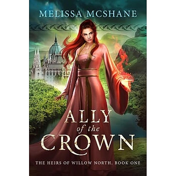 Ally of the Crown (The Heirs of Willow North, #1) / The Heirs of Willow North, Melissa McShane