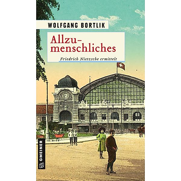 Allzumenschliches / Friedrich Nietzsche (Gmeiner) Bd.1, Wolfgang Bortlik