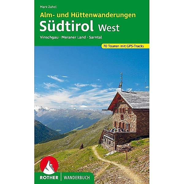 Alm- und Hüttenwanderungen Südtirol West, Mark Zahel