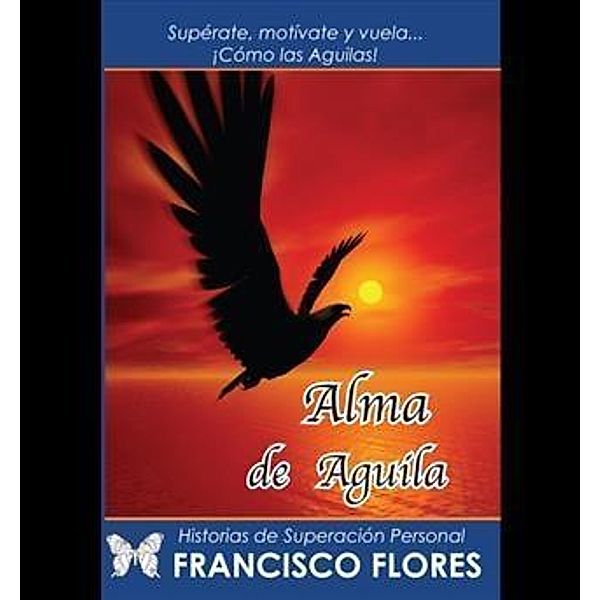 Alma de Aguila, Francisco Flores