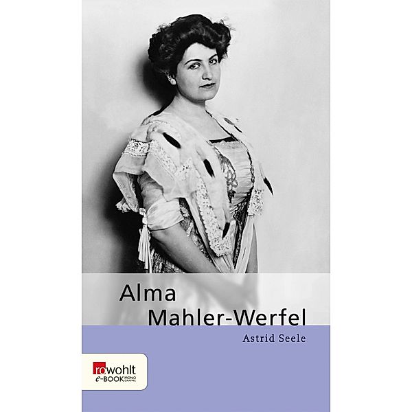 Alma Mahler-Werfel / E-Book Monographie (Rowohlt), Astrid Seele