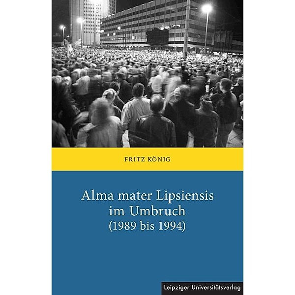 Alma mater Lipsiensis im Umbruch (1989 bis 1994), Fritz König