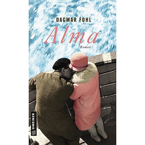 Alma / Romane im GMEINER-Verlag, Dagmar Fohl
