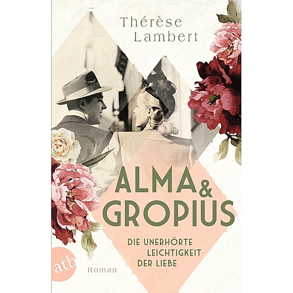 Alma und Gropius - Die unerhörte Leichtigkeit der Liebe / Berühmte Paare - grosse Geschichten Bd.2, Thérèse Lambert