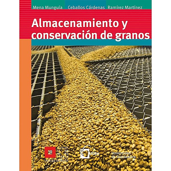 Almacenamiento y conservación de granos, Salvador Mena Munguía, Francisco Ceballos Cárdena, Mario Ramírez Martínez