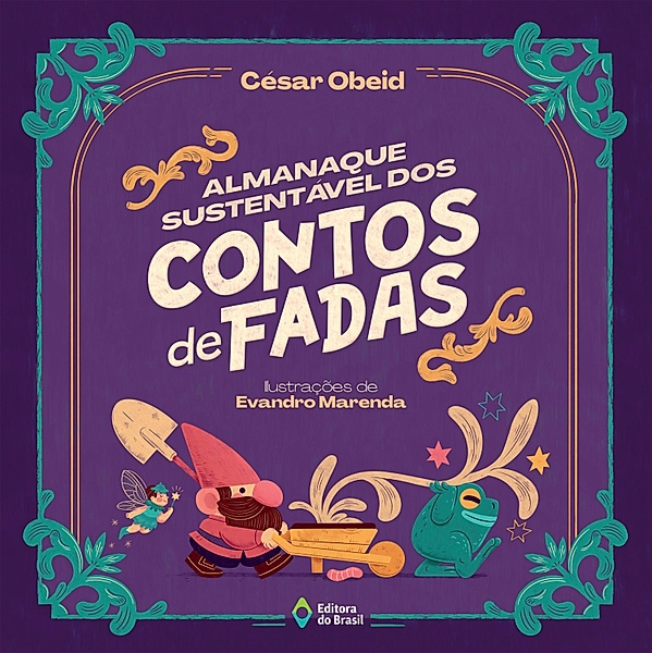 Almanaque sustentável dos contos de fadas / Cometa Literatura, César Obeid