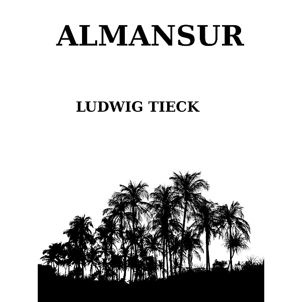 Almansur, Ludwig Tieck