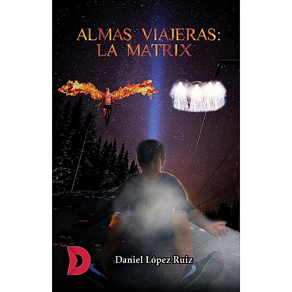 Almas viajeras: La Matrix, Daniel López Ruiz