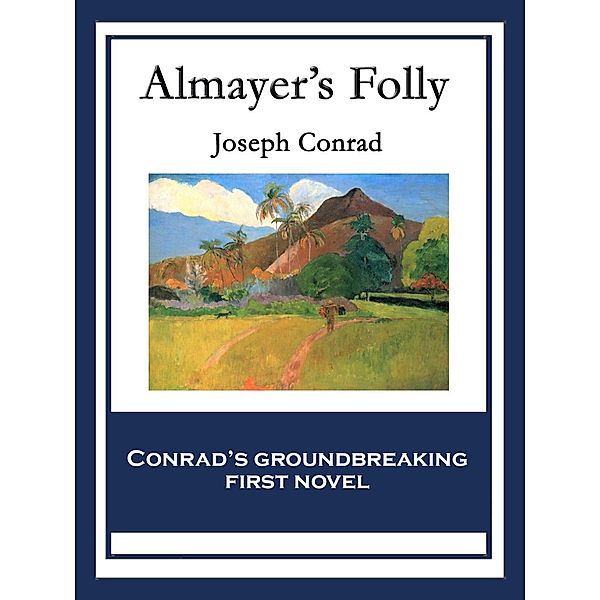 Almayer's Folly, Joseph Conrad