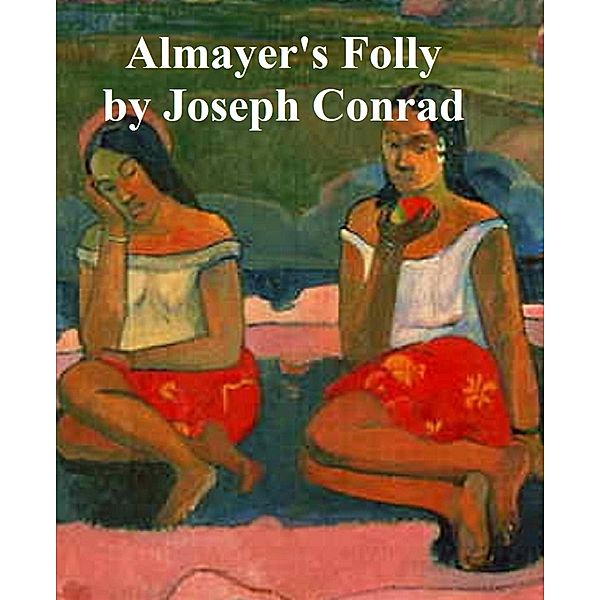 Almayer's Folly, Joseph Conrad