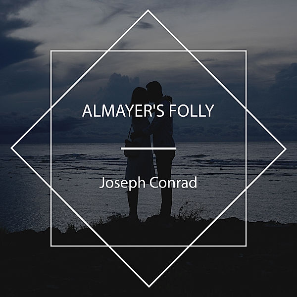 Almayer's Folly, Joseph Conrad