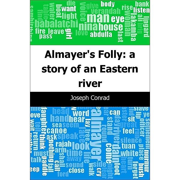 Almayer's Folly: a story of an Eastern river, Joseph Conrad