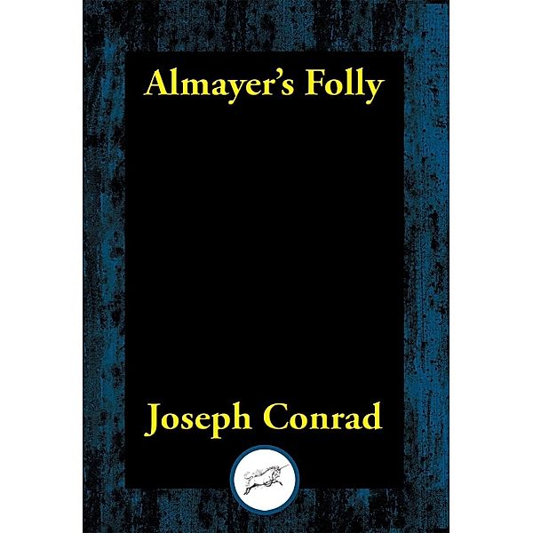 Almayer's Folly / Dancing Unicorn Books, Joseph Conrad