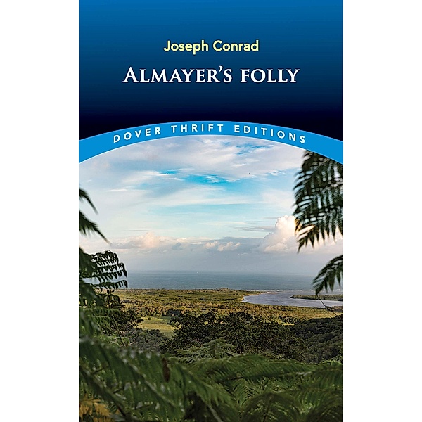 Almayer's Folly / Dover Thrift Editions: Classic Novels, Joseph Conrad