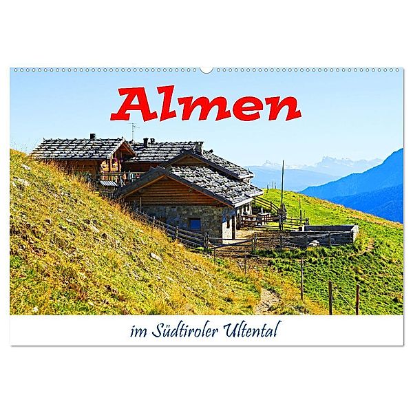 Almen im Südtiroler Ultental (Wandkalender 2025 DIN A2 quer), CALVENDO Monatskalender, Calvendo, Klaus Scholz