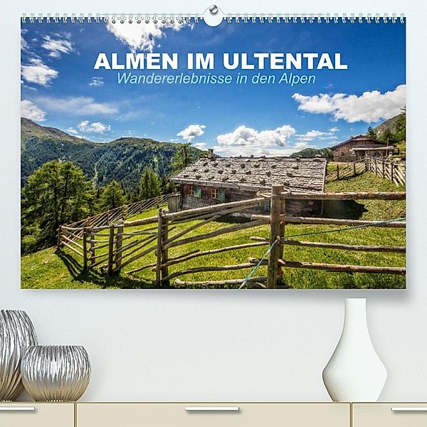 Almen im Ultental (Premium, hochwertiger DIN A2 Wandkalender 2023, Kunstdruck in Hochglanz), Gert Pöder