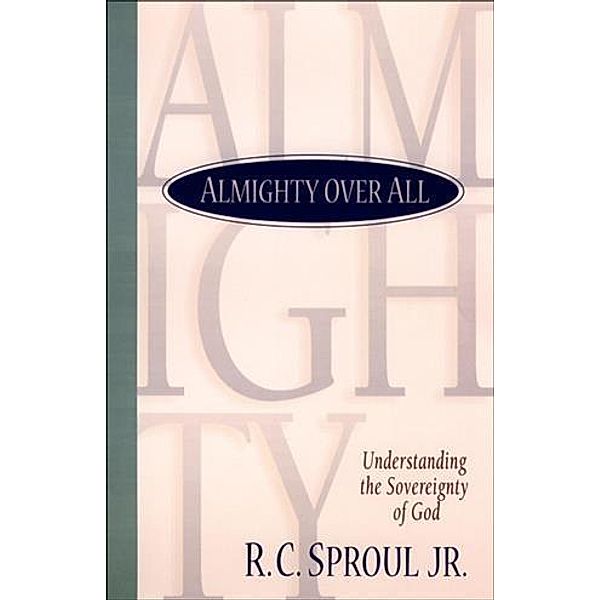 Almighty over All, R. C. Sproul Jr.