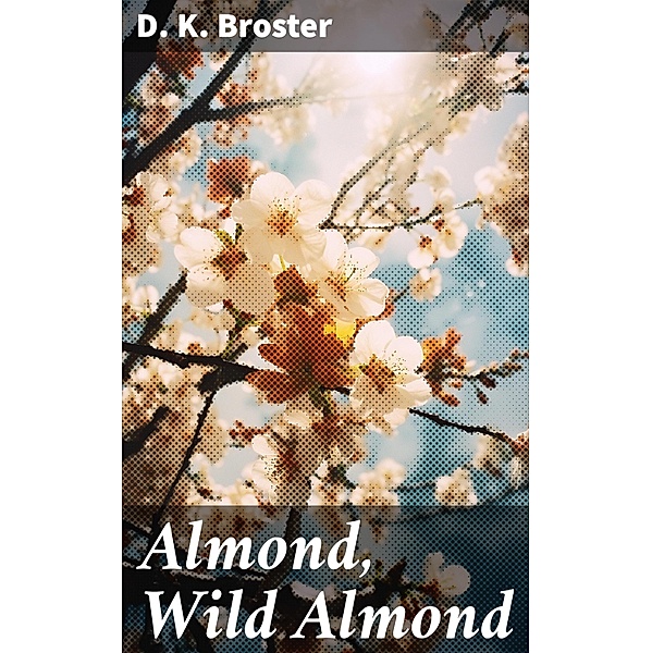 Almond, Wild Almond, D. K. Broster